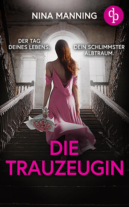 Cover von Thriller "Die Trauzeugin", zeigt die Protagistin in einem rosa Kleid auf einer Treppe, auf dem Weg zur Hochzeitsfeier